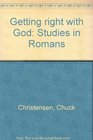 Getting right with God Studies in Romans