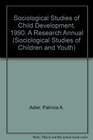Sociological Studies of Child Development 1990 A Research Annual