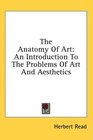 The Anatomy Of Art An Introduction To The Problems Of Art And Aesthetics