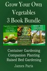 Grow Your Own Vegetables 3 Book Bundle Container Gardening Raised Bed Gardening Companion Planting