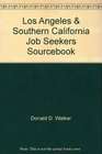 Los Angeles and Southern California Job Seekers Sourcebook