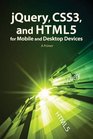 jQuery CSS3 and HTML5 for Mobile and Desktop Devices A Primer