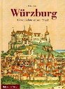 Wurzburg Geschichte einer Stadt