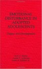 Emotional Disturbance in Adopted Adolescents Origins and Development