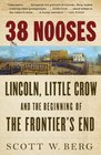 38 Nooses Lincoln Little Crow and the Beginning of the Frontier's End