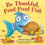 Be Thankful PoutPout Fish
