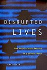 Disrupted Lives How People Create Meaning in a Chaotic World