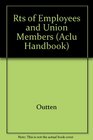 The Rights of Employees and Union Members Second Edition The Basic ACLU Guide to the Rights of Employees and Union Members