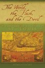 The World the Flesh and the Devil A History of Colonial St Louis