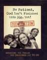 Be Patient God Isn't Finished With Me Yet Teen Edition