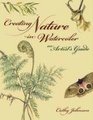 Creating Nature in Watercolor An Artist's Guide