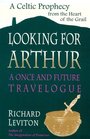 Looking for Arthur A Once and Future Travelogue