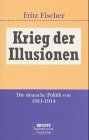 Krieg der Illusionen Die deutsche Politik von 1911 bis 1914