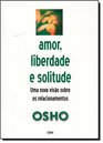 Amor Liberdade e Solitude