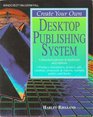 Create Your Own Desktop Publishing System