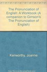 Pronunciation Of English A Workbook