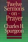 Twelve Sermons on Prayer