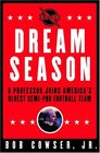 Dream Season  A Professor Joins America's Oldest SemiPro Football Team