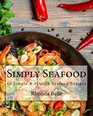 Simply Seafood 60 Simple  Delish Seafood Recipes