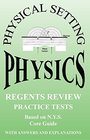 Physical Setting Physics Regents Review Practice Tests with Answers and Explanations