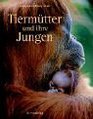 Tiermtter und ihre Jungen