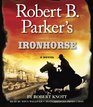 Robert B Parker's Ironhorse A Robert B Parker Western