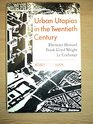 Urban Utopias in the Twentieth Century Ebenezer Howard Frank Lloyd Wright Le Corbusier