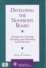 Developing the Nonprofit Board Strategies for Orientating and Educating Strategies for Orienting Educating and Motivating Board Members