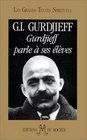 Gurdjieff parle  ses lves