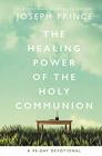 The Healing Power of the Holy Communion A 90Day Devotional