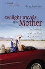 Twilight Travels With Mother How I Found Strength Hope and a Sense of Humor Living With Alzheimer's