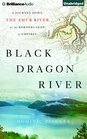 Black Dragon River A Journey Down the Amur River at the Borderlands of Empires