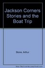Jackson Corners Stories and the Boat Trip