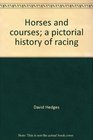 Horses and Courses A Pictorial History of Racing