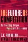 The Future of Competition CoCreating Unique Value with Customers