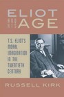Eliot and His Age TS Eliot's Moral Imagination in the Twentieth Century