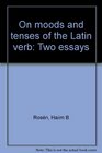 On moods and tenses of the Latin verb Two essays dedicated to HJ Polotsky on the occasion of his seventyfifth birthday