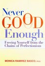 Never Good Enough Freeing Yourself From the Chains of Perfectionism