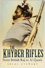 The Khyber Rifles From the British Raj to Al Qaeda