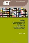 Video Compression Systems From first principles to concatenated codecs