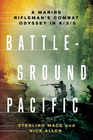 Battleground Pacific A Marine Rifleman's Combat Odyssey in K/3/5