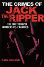 The Crimes of Jack the Ripper The Whitechapel Murders ReExamined