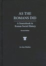 As the Romans Did A Sourcebook in Roman Social History