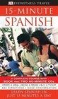 15-minute Spanish: Learn Spanish in Just 15 Minutes a Day (Eyewitness Travel 15-Minute Language Packs)