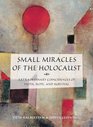 Small Miracles of the Holocaust Extraordinary Coincidences of Faith Hope and Survival
