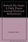 Refresh My Heart A Daily Prayer Journal