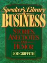Speaker's Library of Business Stories Anecdotes and Humor