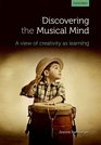Discovering the musical mind A view of creativity as learning
