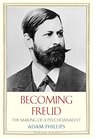 Becoming Freud The Making of a Psychoanalyst