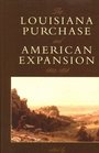 The Louisiana Purchase and American Expansion 18031898